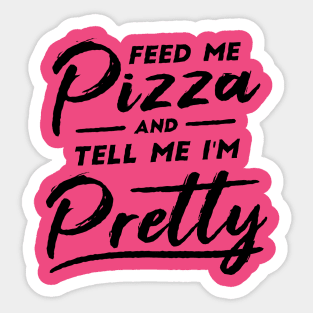 Feed ME Pizza and Call me Pretty Sticker